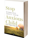TONYA_CROMBIE_STOP_WORRYING_ABOUT_YOUR_ANXIOUS_CHILD_3DCover